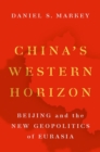 Image for China&#39;s western horizon  : Beijing and the new geopolitics of Eurasia