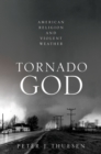 Image for Tornado God: American Religion and Violent Weather