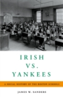 Image for Irish Vs. Yankees: A Social History of the Boston Schools
