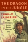 Image for The dragon in the jungle: the Chinese army in the Vietnam War