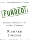 Image for Funded!  : successful grantwriting for your nonprofit