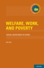 Image for Welfare, work and poverty: social assistance in China