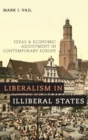 Image for Liberalism in illiberal states  : ideas and economic adjustment in contemporary Europe