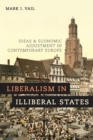 Image for Liberalism in illiberal states  : ideas and economic adjustment in contemporary Europe