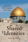 Image for Shared identities: medieval and modern imaginings of Judeo-Islam