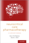 Image for Neurocritical Care Pharmacotherapy: A Clinician&#39;s Manual