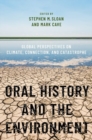 Image for Oral history and the environment  : global perspectives on climate, connection, and catastrophe