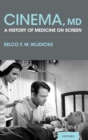 Image for Cinema, MD  : a history of medicine on screen