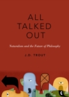 Image for All Talked Out: Naturalism and the Future of Philosophy
