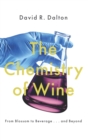 Image for The chemistry of wine  : from blossom to beverage and beyond