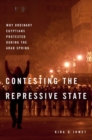 Image for Contesting the repressive state  : why ordinary Egyptians protested during the Arab Spring