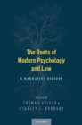 Image for The roots of modern psychology and law  : a narrative history