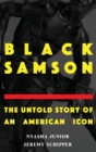 Image for Black Samson  : the untold story of an American icon