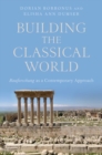Image for Building the classical world  : Bauforschung as a contemporary approach