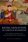 Image for Reincarnation in Tibetan Buddhism: the Third Karmapa and the invention of a tradition