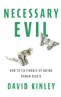 Image for Necessary evil  : how to fix finance by saving human rights