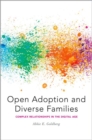 Image for Open adoption and diverse families  : complex relationships in the digital age
