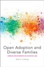 Image for Open Adoption and Diverse Families: Complex Relationships in the Digital Age