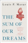 Image for The Sum of Our Dreams: A Concise History of America