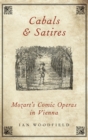 Image for Cabals and satires  : Mozart&#39;s comic operas in Vienna