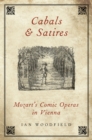 Image for Cabals and Satires: Mozart&#39;s Comic Operas in Vienna