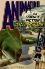 Image for Animating the Science Fiction Imagination