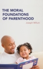 Image for The Moral Foundations of Parenthood