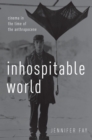 Image for Inhospitable world: film in the time of the anthropocene