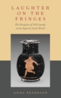 Image for Laughter on the fringes  : the reception of old comedy in the imperial Greek world