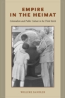 Image for Empire in the Heimat: Colonialism and Public Culture in the Third Reich