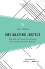 Image for Socializing justice  : the role of formal, non-formal, and family education spheres