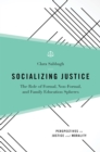 Image for Socializing Justice: The Role of Formal, Non-Formal, and Family Education Spheres