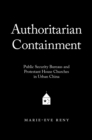 Image for Authoritarian containment: public security bureaus and Protestant house churches in urban China