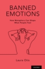 Image for Banned Emotions: How Metaphors Can Shape What People Feel