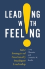 Image for Leading with feeling  : nine strategies of emotionally intelligent leadership