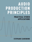 Image for Audio Production Principles: Practical Studio Applications