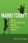 Image for Marketcraft: How Governments Make Markets Work
