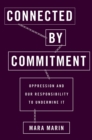 Image for Connected by Commitment: Oppression and Our Responsibility to Undermine It