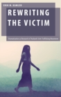 Image for Rewriting the victim  : dramatization as research in Thailand&#39;s anti-trafficking movement