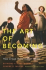 Image for The Art of Becoming: How Group Improvisation Works