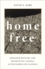 Image for Home free  : prisoner reentry and residential change after Hurricane Katrina