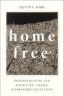 Image for Home Free: Prisoner Reentry and Residential Change After Hurricane Katrina