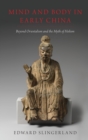 Image for Mind and body in early China  : beyond orientalism and the myth of holism