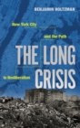 Image for The long crisis  : New York City and the path to neoliberalism