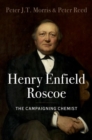 Image for Henry Enfield Roscoe  : the campaigning chemist