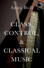 Image for Class, Control, and Classical Music