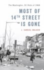 Image for Most of 14th Street is gone  : the Washington, DC riots of 1968