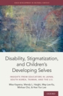 Image for Disability, stigmatization, and children&#39;s developing selves: insights from educators in Japan, south Korea, Taiwan, and the U.S.
