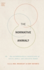 Image for The normative animal?  : on the anthropological significance of social, moral and linguistic norms