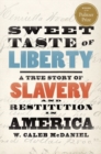 Image for Sweet taste of liberty  : a true story of slavery and restitution in America